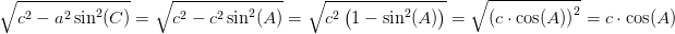 \! \! \! \! \! \! \! \! \! \! \! \! \! \! \! \! \! \! \! \! \! \! \! \! \! \! \! \! \! \! \! \! \! \! \! \! \! \! \! \sqrt{c^2-a^2\sin^2(C)}=\sqrt{c^2-c^2\sin^2(A)}=\sqrt{c^2\left ( 1-\sin^2(A) \right )}=\sqrt{\left ( c\cdot \cos(A) \right )^2}=c\cdot \cos(A)