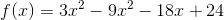 f(x)=3x^2-9x^2-18x+24