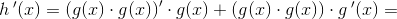 h{\, }'(x)=\left (g(x)\cdot g(x) \right ){}'\cdot g(x)+\left (g(x)\cdot g(x) \right )\cdot g{\, }'(x)=