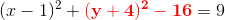 (x-1)^2+\mathbf{\color{Red} (y+4)^2-16}=9