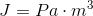 J=Pa\cdot m^3