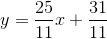 y=\frac{25}{11}x+\frac{31}{11}