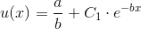 u(x)=\frac{a}{b}+C_1\cdot e^{-bx}