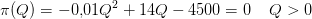 \pi (Q)=-0{,}01Q^2+14Q-4500=0\; \; \; \; Q>0