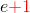 e{\color{Red} +1}