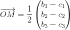 \overrightarrow{OM}=\frac{1}{2}\begin{pmatrix} b_1+c_1\\ b_2+c_2 \\ b_3+c_3 \end{pmatrix}