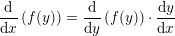 \small \frac{\mathrm{d} }{\mathrm{d} x}\left (f(y) \right )=\frac{\mathrm{d}}{\mathrm{d}y}\left ( f(y) \right )\cdot \frac{\mathrm{d} y}{\mathrm{d} x}