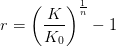 r=\left (\frac{K}{K_0} \right )^{\frac{1}{n}}-1