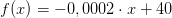 f(x)=-0,0002\cdot x+40