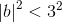 \left |b \right |^2< 3^2