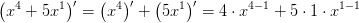 \left (x^4+5x^1 \right ){}'=\left ( x^4\right ){}'+\left (5x^1 \right ){}'=4\cdot x^{4-1}+5\cdot 1\cdot x^{1-1}