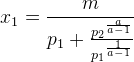 x_1=\frac{m}{p_1+\frac{{p_2}^{\frac{a}{a-1}}}{{p_1}^{\frac{1}{a-1}}}}