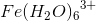 Fe{(H_2O)_6}^{3+}