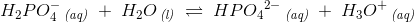 H_2PO_4^-\, _{\textit{(aq)}}\; +\; H_2O\, _{\textit{(l)}}\; \rightleftharpoons \; HP{O_4}^{2-}\, _{\textit{(aq)}}\; +\; H_3O^+\, _{\textit{(aq)}}