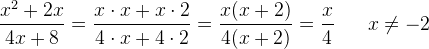 \frac{x^2+2x}{4x+8}=\frac{x\cdot x+x\cdot 2}{4\cdot x+4\cdot 2}=\frac{x(x+2)}{4(x+2)}=\frac{x}{4}\; \; \; \; \; \; x\neq-2