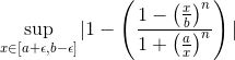 \sup_{x\in[a+\epsilon,b-\epsilon]}|1-\left(\frac{1-\left(\frac{x}{b}\right)^n}{1+\left(\frac{a}{x}\right)^n}\right)|