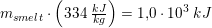 \small m_{smelt}\cdot \left ( 334\; \tfrac{kJ}{kg} \right )=1{,}0\cdot 10^3\; kJ