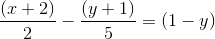 \frac{(x+2)}{2}-\frac{(y+1)}{5}=(1-y)
