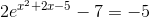 2e^{x^2+2x-5}-7=-5