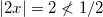 \inline |2x| = 2 \nless 1/2