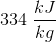 334\; \frac{kJ}{kg}