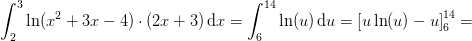 \int_{2}^{3}\ln(x^2+3x-4)\cdot(2x+3)\, \mathrm{d}x=\int_{6}^{14}\ln(u)\, \mathrm{d}u=\left [ u\ln(u)-u \right ]_{6 }^{14}=