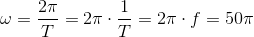 \omega =\frac{2\pi }{T}=2\pi \cdot \frac{1}{T}=2\pi \cdot f=50\pi