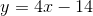 y=4x-14