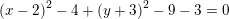 \small \left ( x-2 \right )^2-4+\left ( y+3 \right )^2-9-3=0