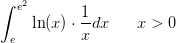 \int_{e}^{e^2}\ln(x)\cdot \frac{1}{x}dx \; \; \; \; \; \; x> 0