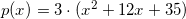 \small p(x)=3\cdot (x^2+12x+35)