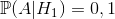 \mathbb{P}(A|H_1)=0,1