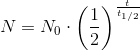 N=N_0 \cdot \left (\frac{1}{2} \right )^{\frac{t}{t_{1/2}}}