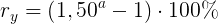 \large r_{y}=\left (1,50^{a}-1 \right )\cdot 100\%