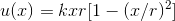 u(x)=kxr[1-(x/r)^2]