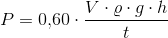 P=0{,}60\cdot \frac{V\cdot \varrho \cdot g\cdot h}{t}