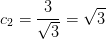 c_2=\frac{3}{\sqrt{3}}=\sqrt{3}