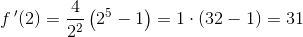 f{\, }'(2)=\frac{4}{2^2}\left ( 2^5-1 \right )=1\cdot (32-1)=31