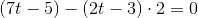 (7t-5)-(2t-3)\cdot 2=0