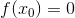 f(x_0)=0