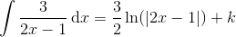 \int \frac{3}{2x-1}\, \textup{d}x=\frac{3}{2}\ln(\left | 2x-1 \right |)+k