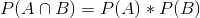 P(A\cap B)=P(A)*P(B)