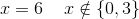 x=6\; \; \; \; x\notin\{0,3\}