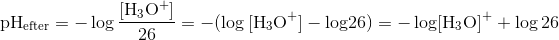 \mathrm{pH_{efter}=-\log\dfrac{[H_{3}O^{+}]}{26}}=-(\log\mathrm{[H_{3}O^{+}]-log26)=-\log[H_{3}O]^{+}}+\log26