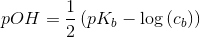 pOH=\frac{1}{2}\left ( pK_b-\log \left (c_b \right ) \right )