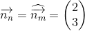 \overrightarrow{n_n}=\widehat{\overrightarrow{n_m}}=\begin{pmatrix} 2\\3 \end{pmatrix}