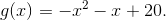 g(x)=-x^2-x+20.