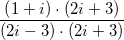 \small \frac{\left (1+i \right )\cdot \left (2i+3 \right )}{\left (2i-3 \right )\cdot \left ( 2i+3 \right )}