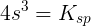 \large \Large 4s^{3}=K_{sp}