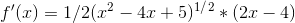 f' (x)=1/2 (x^2-4x+5)^1^/^2*(2x-4)